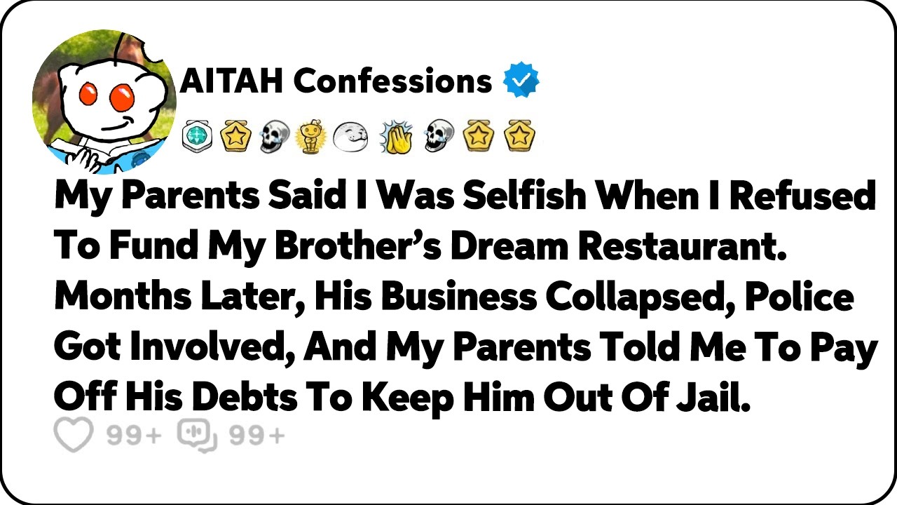 My Parents Said I Was Selfish When I Refused To Fund My Brother’s Dream… Reddit Family Stories