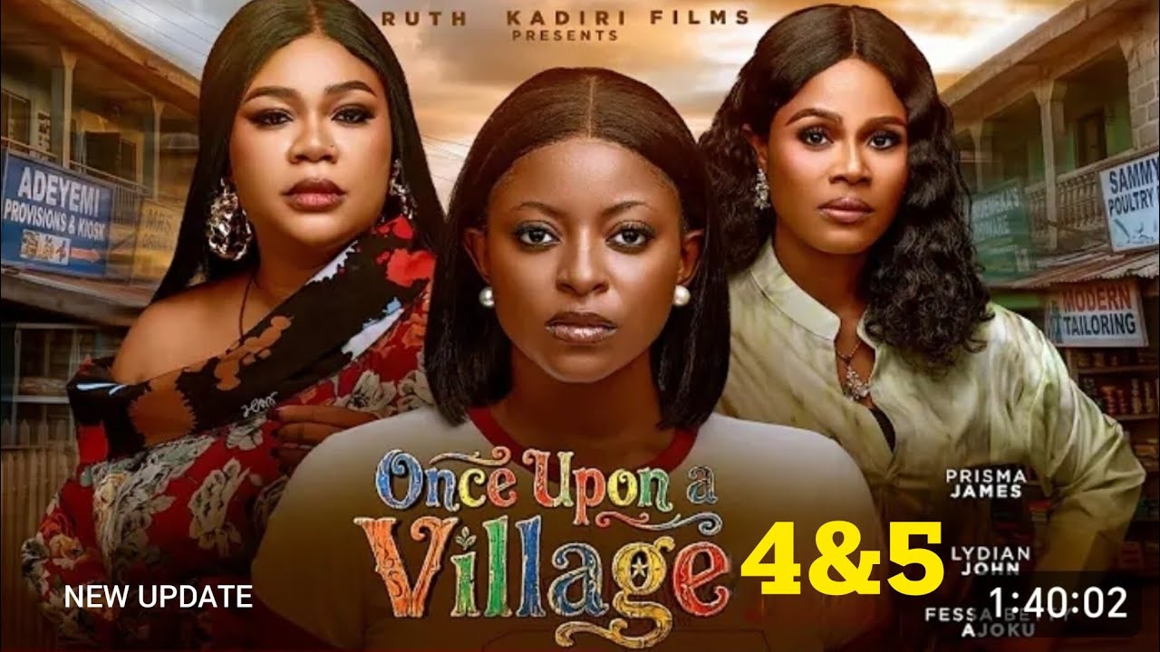 ONCE UPON A VILLAGE PART 4 FINALLY OUT - RUTH KADIRI ANNAEBEL APARA PRISMA JAMES DEZA THE GREAT 