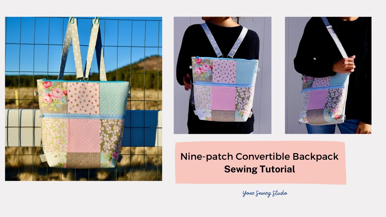 Nine-patch convertible backpack - Sewing Tutorial - how to sew a convertible backpack