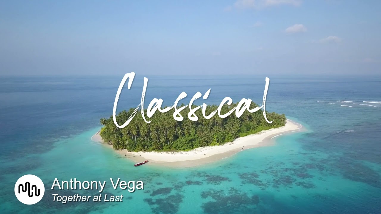 Best Search Classical Music for Video [ Anthony Vega - Together at Last ]