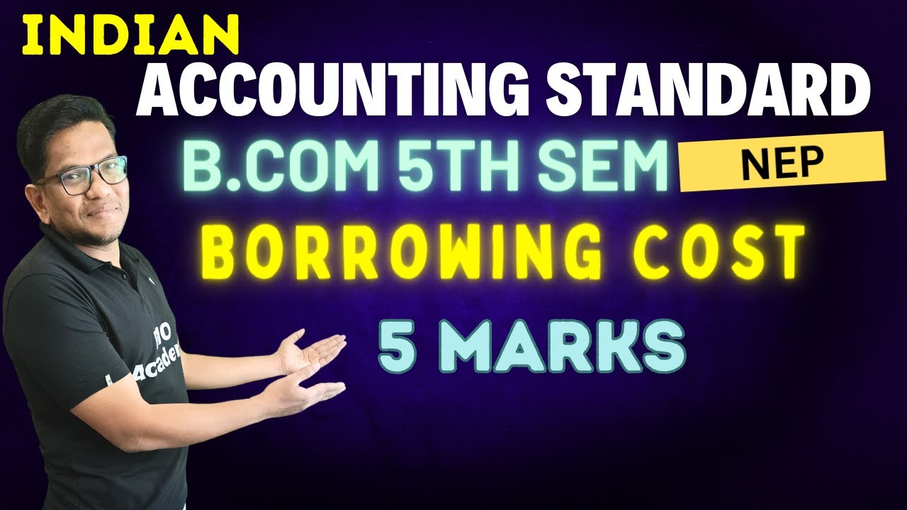 B.Com 5th Semester NEP | Indian Accounting Standards | Borrowing Cost |