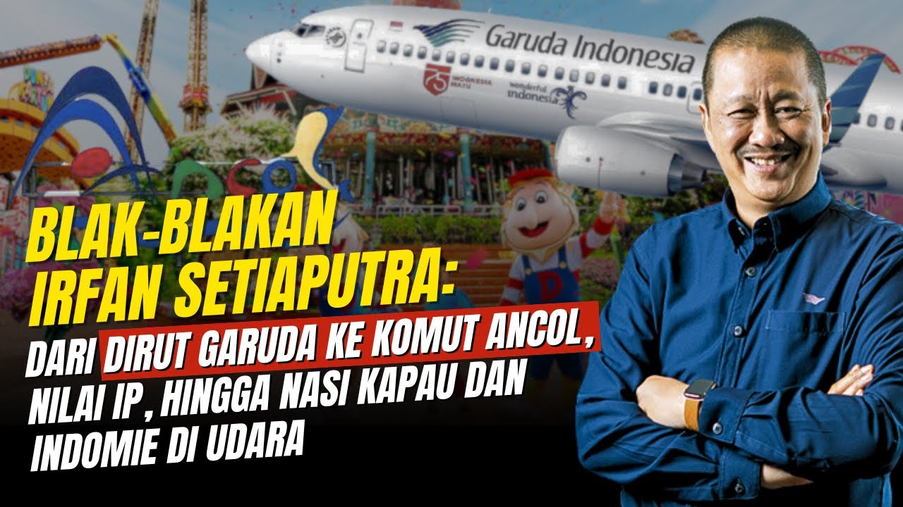 BLAK-BLAKAN IRFAN SETIAPUTRA: DARI DIRUT GARUDA KE KOMUT ANCOL, HINGGA NILAI IP DI ITB & NASI KAPAU