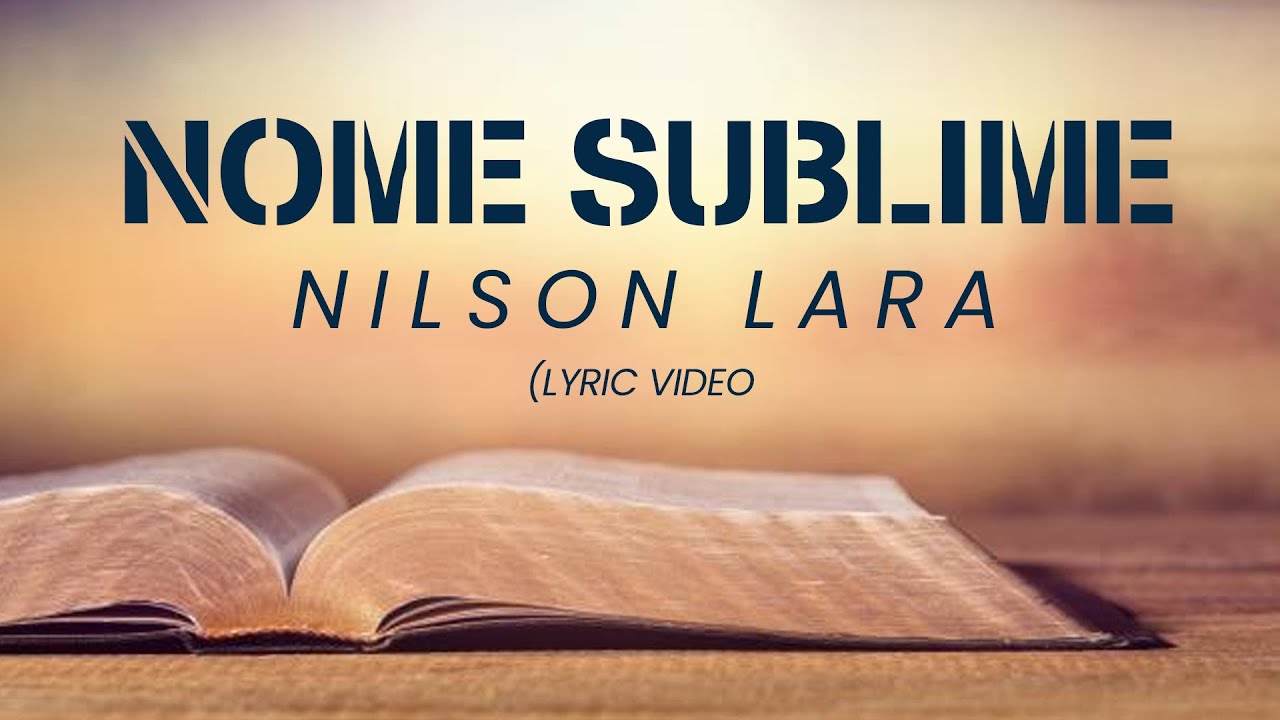 Nilson Lara - Nome Sublime (Lyric Video)