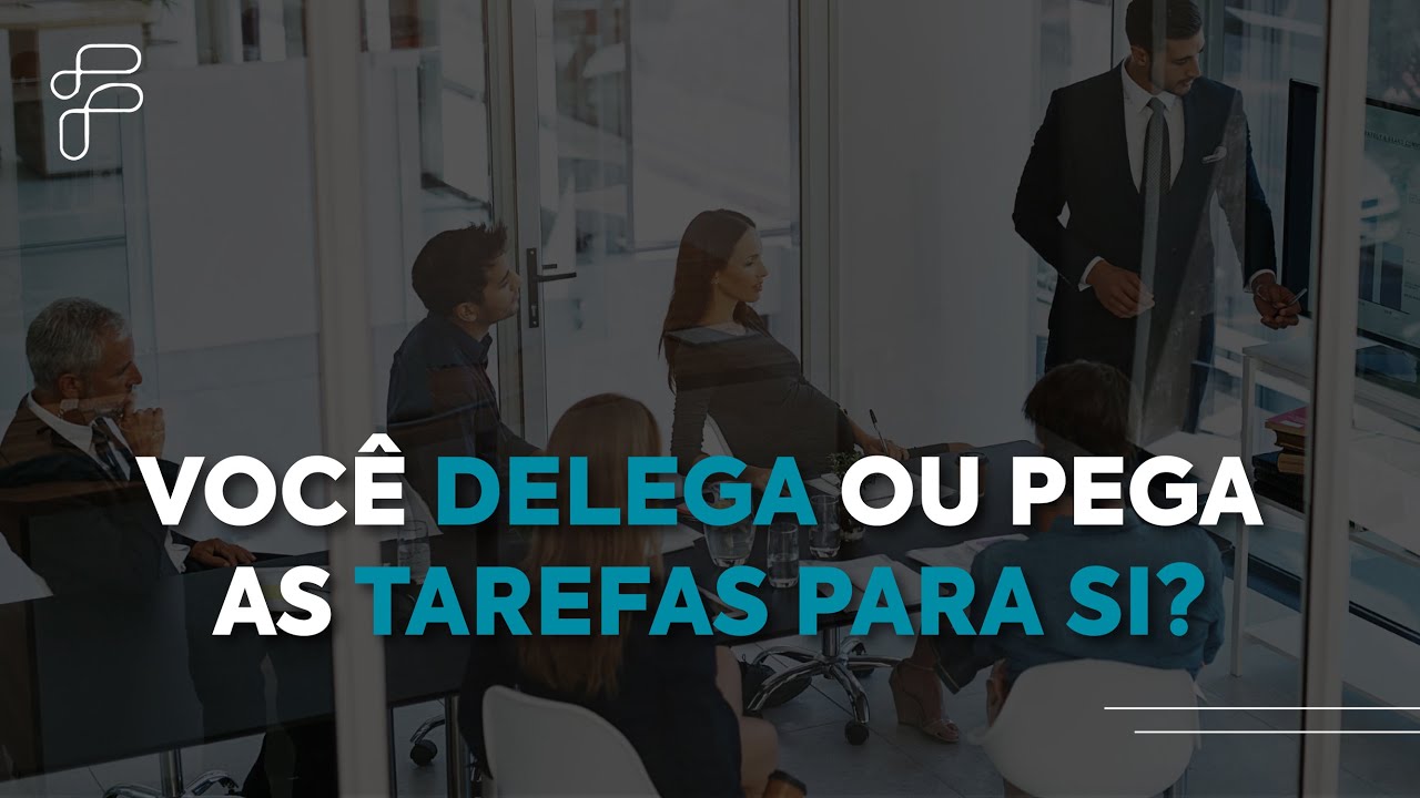 Lideran&ccedil;a: Como Delegar Tarefas de Forma Assertiva No Trabalho? - Fellipelli