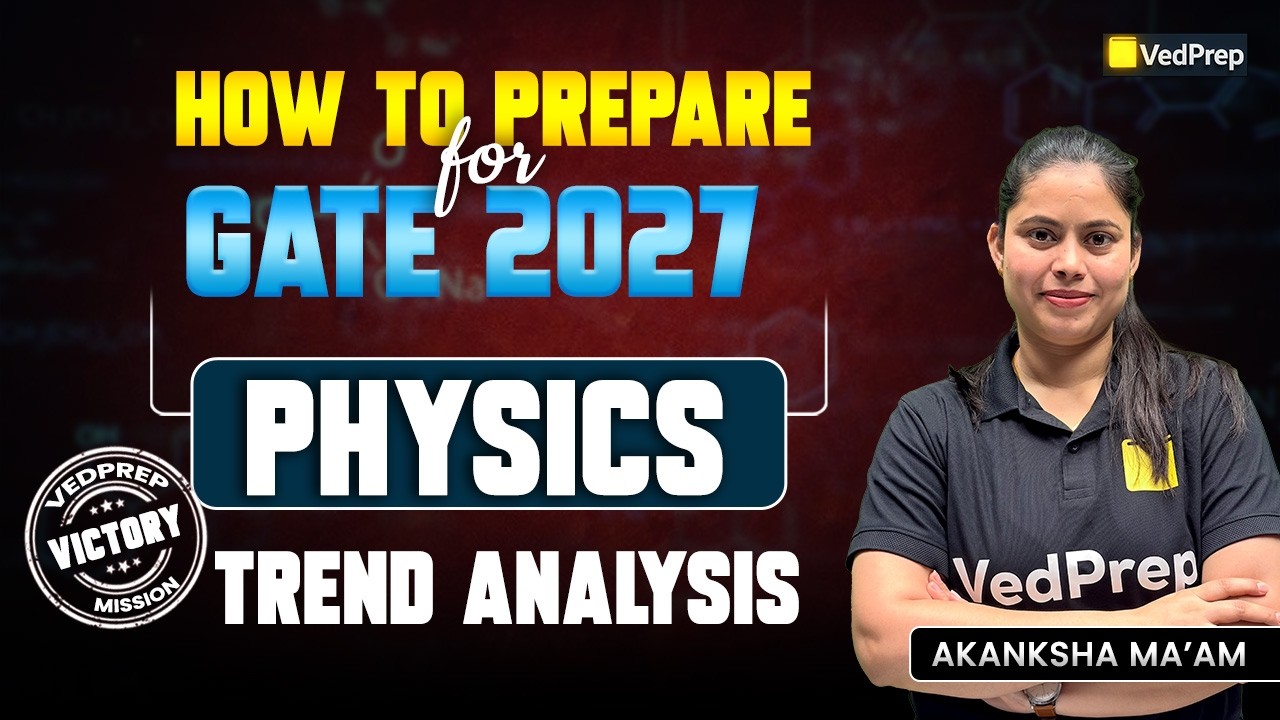 GATE Physics 2027 Strategy 😱🔥 | Trend Analysis 📊 + Full Plan 🚀 | Ved Victory Mission | VedPrep