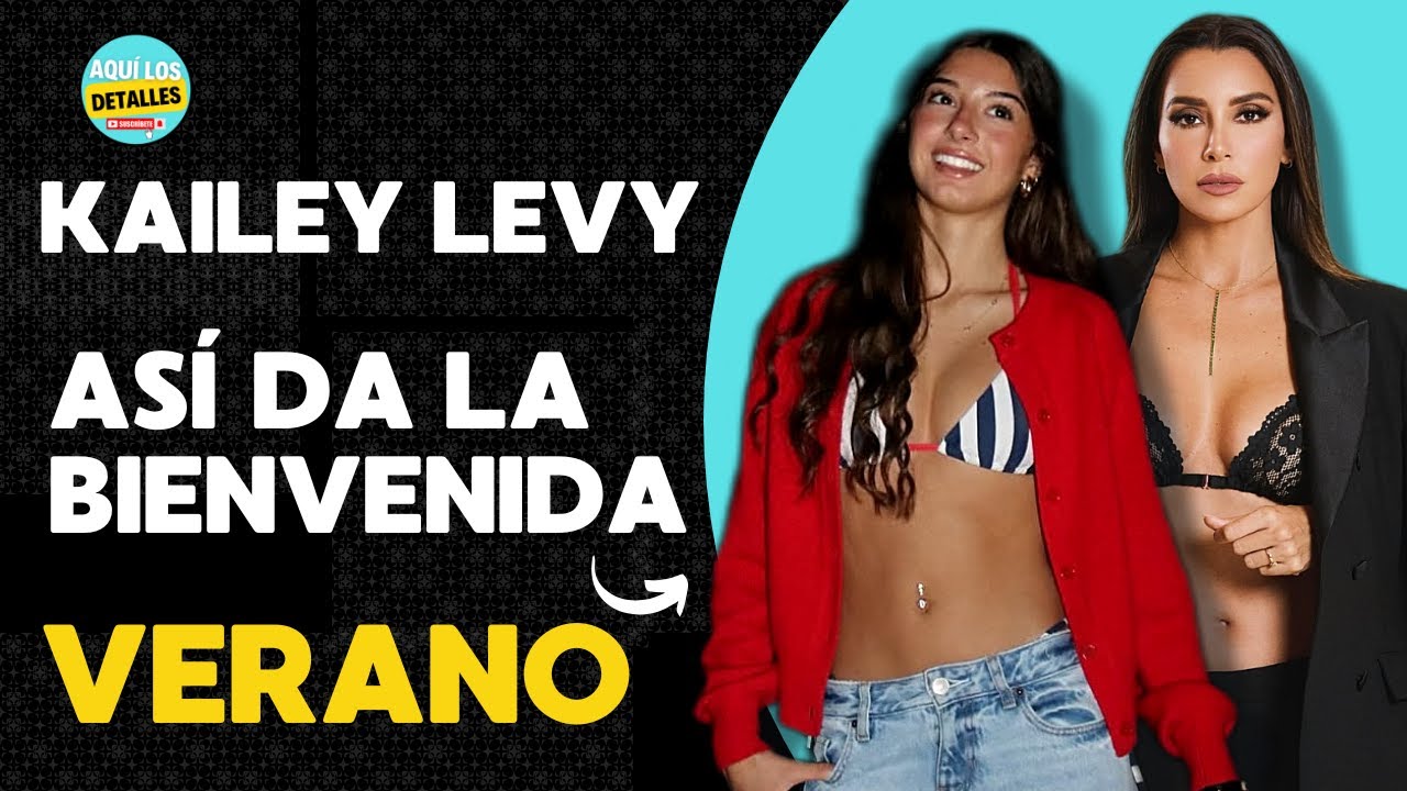 Kailey Levy da LA BIENVENIDA al VERANO con un POSADO muy especial