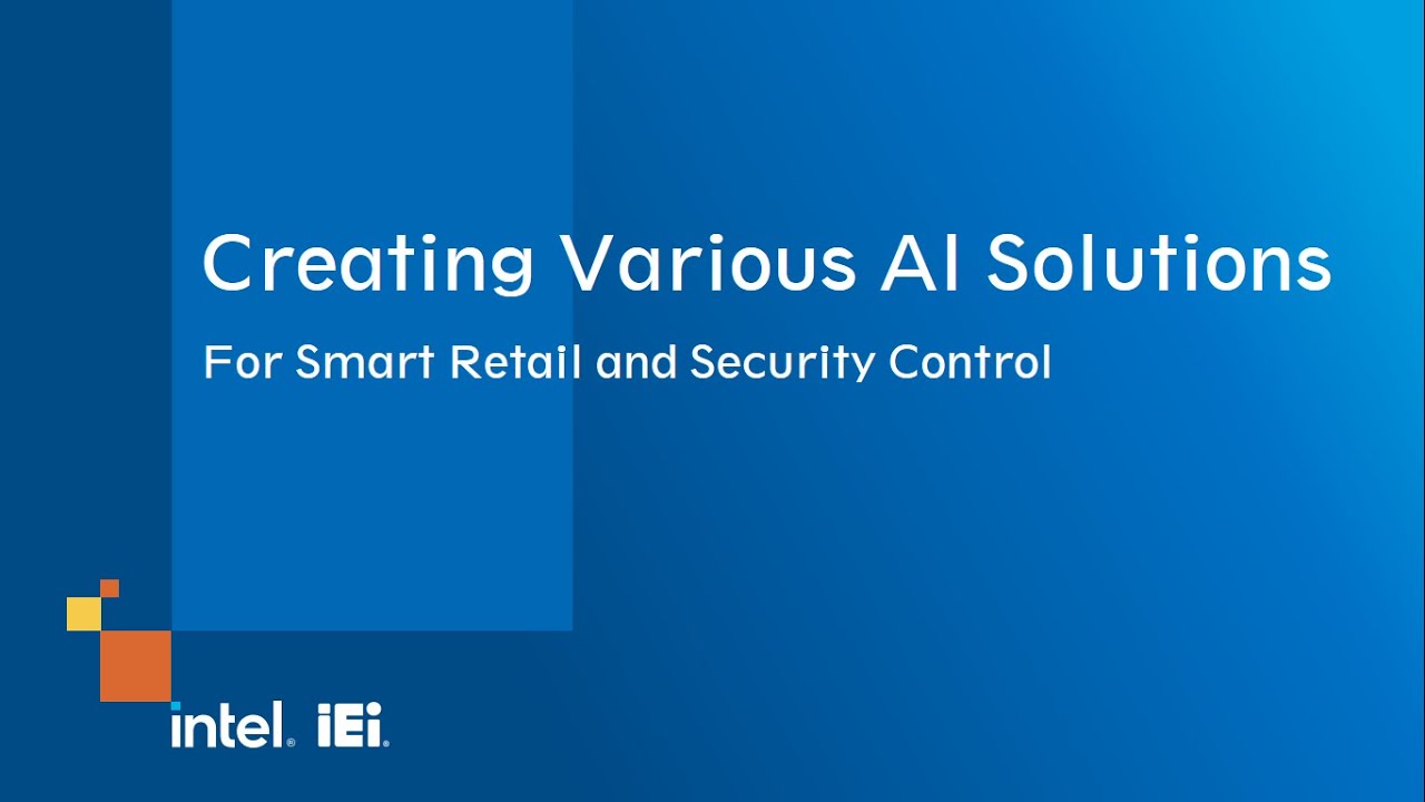 Creating Various AI Solution for Smart Retail and Security Control