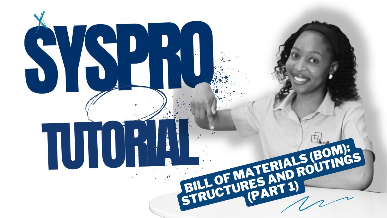 SYSPRO Bill of Materials (BOM): Structures and Routings - Part 1