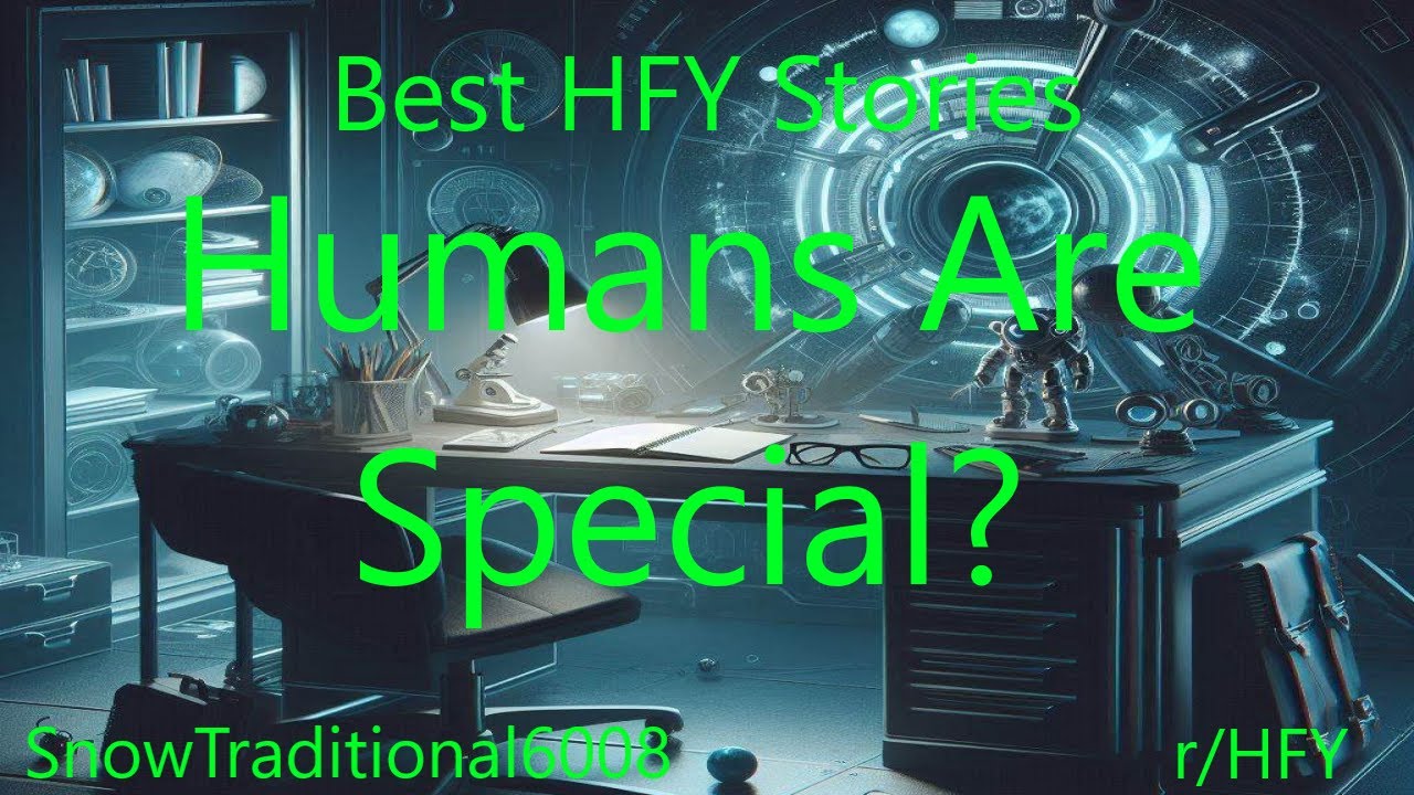 Best HFY Stories: Humans Are Special