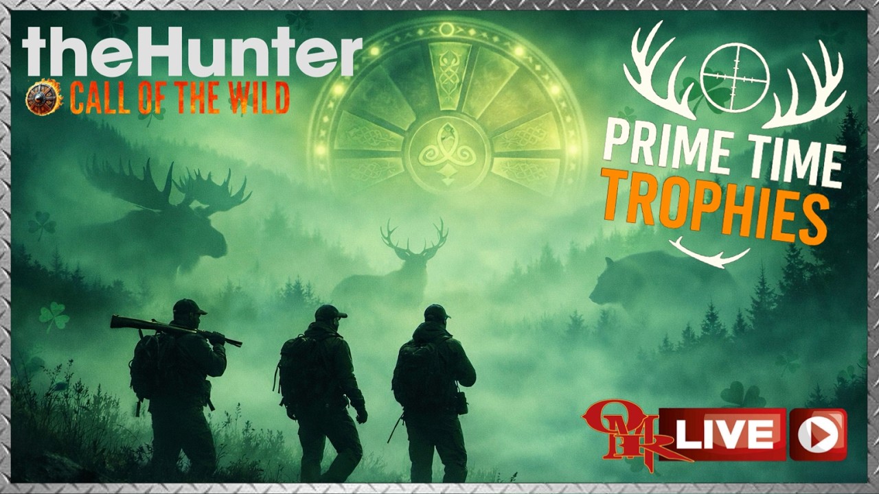 🏮OMR LIVE!🏮| It’s Prime Time… Bit O' Irish Week | Trophy Showdown Begins | Call of the Wild