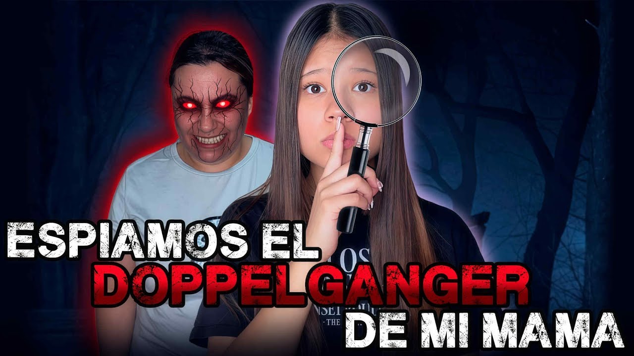 EL DOPPELGANGER TIENE SECU3STR4DA A MI MAMÁ😱 terrorifico