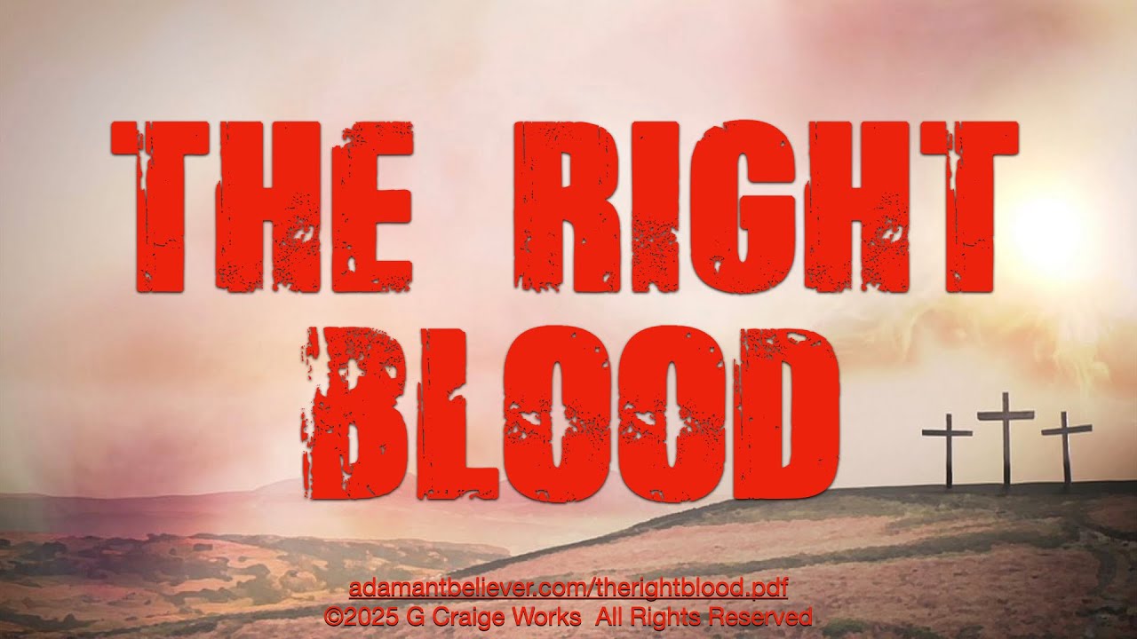 The Right Blood - A Message By: G. Craige Lewis of EX Ministries