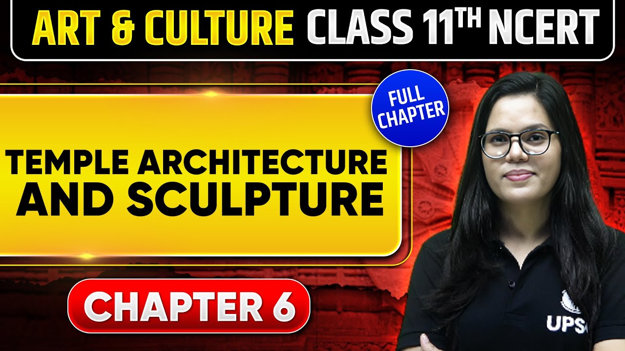 Temple Architecture and Sculpture | Art & Culture | Class 11th NCERT - Chapter 6 | UPSC Preparation