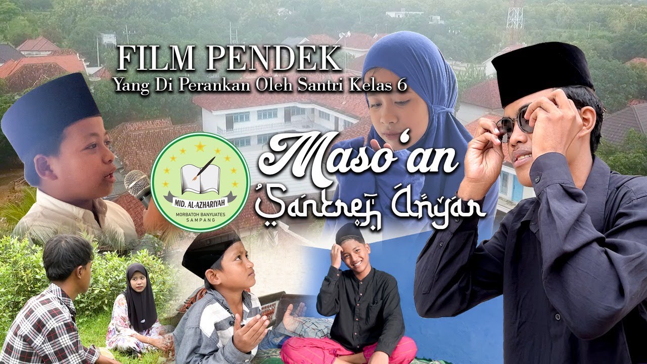 Film Pendek | MASOʻAN SANTREH ANYAR | MID AL AZHARIYAH | MORBATOH 09 FEBRUARI 2026