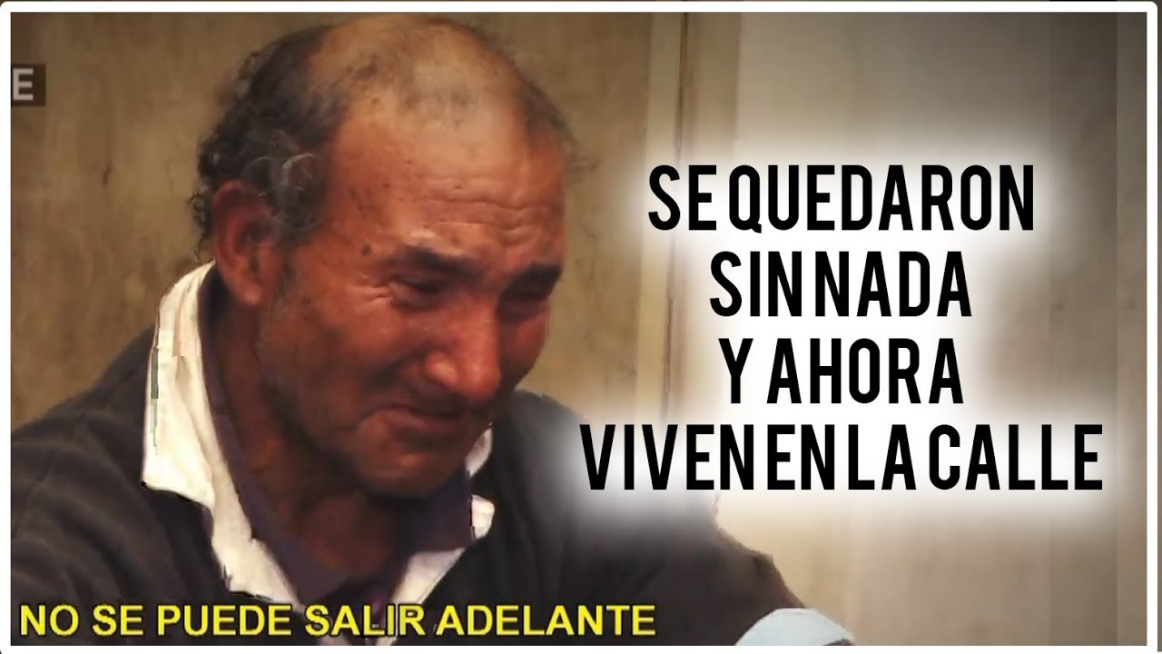 ¡SE QUEDARON SIN NADA Y AHORA VIVEN EN LA CALLE!