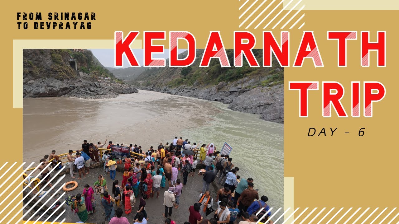 Kedarnath Trip - Day : 6 (Srinagar, Devprayag, Ganga, Ganga Snan) | Nepali in India | Nepali Vlog