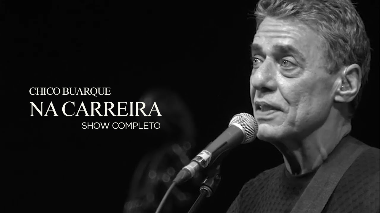 Chico Buarque | Na Carreira (Show Completo)