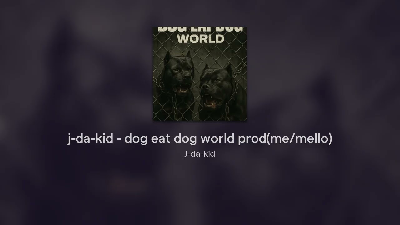 j-da-kid - dog eat dog world prod(me/mello)