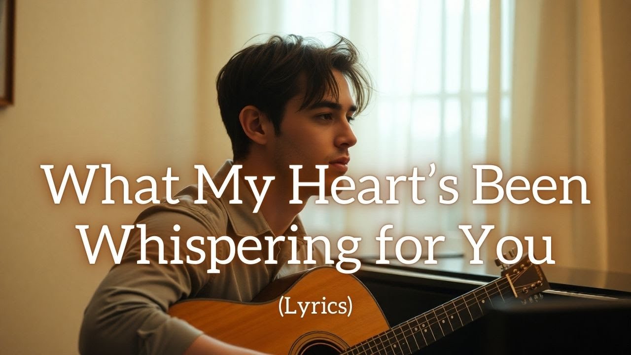 What My Heart’s Been Whispering for You – (Emotional Confession Ballad)
