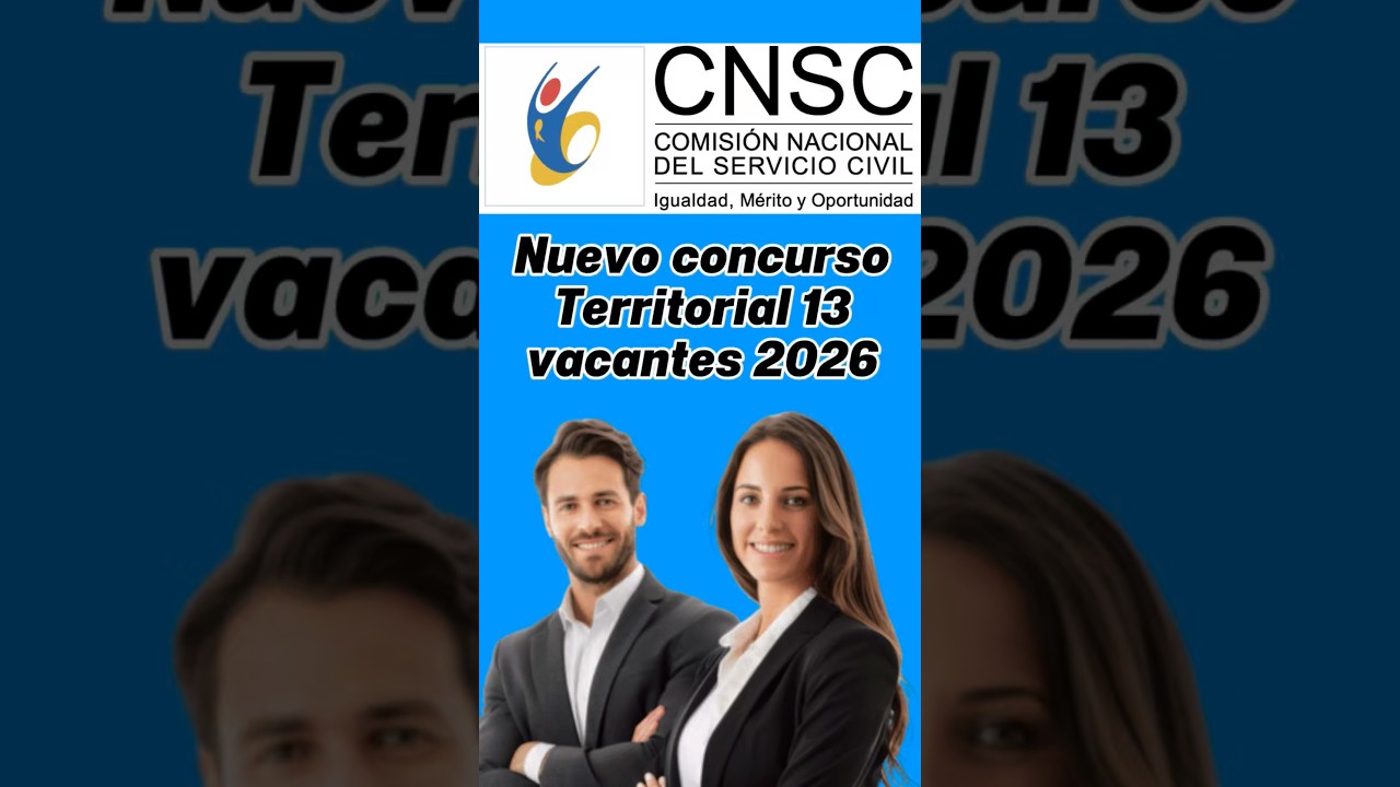 Vacantes disponibles en el nuevo concurso de m&eacute;ritos Territorial 13 de la CNSC 2026‼️