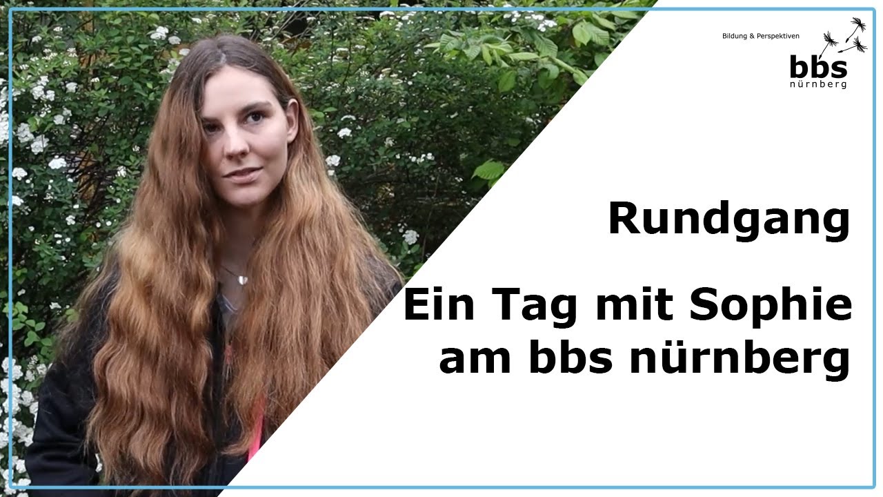 Ein Tag mit Sophie I Rundgang und Einblick in die Ausbildungsmöglichkeiten am bbs nürnberg