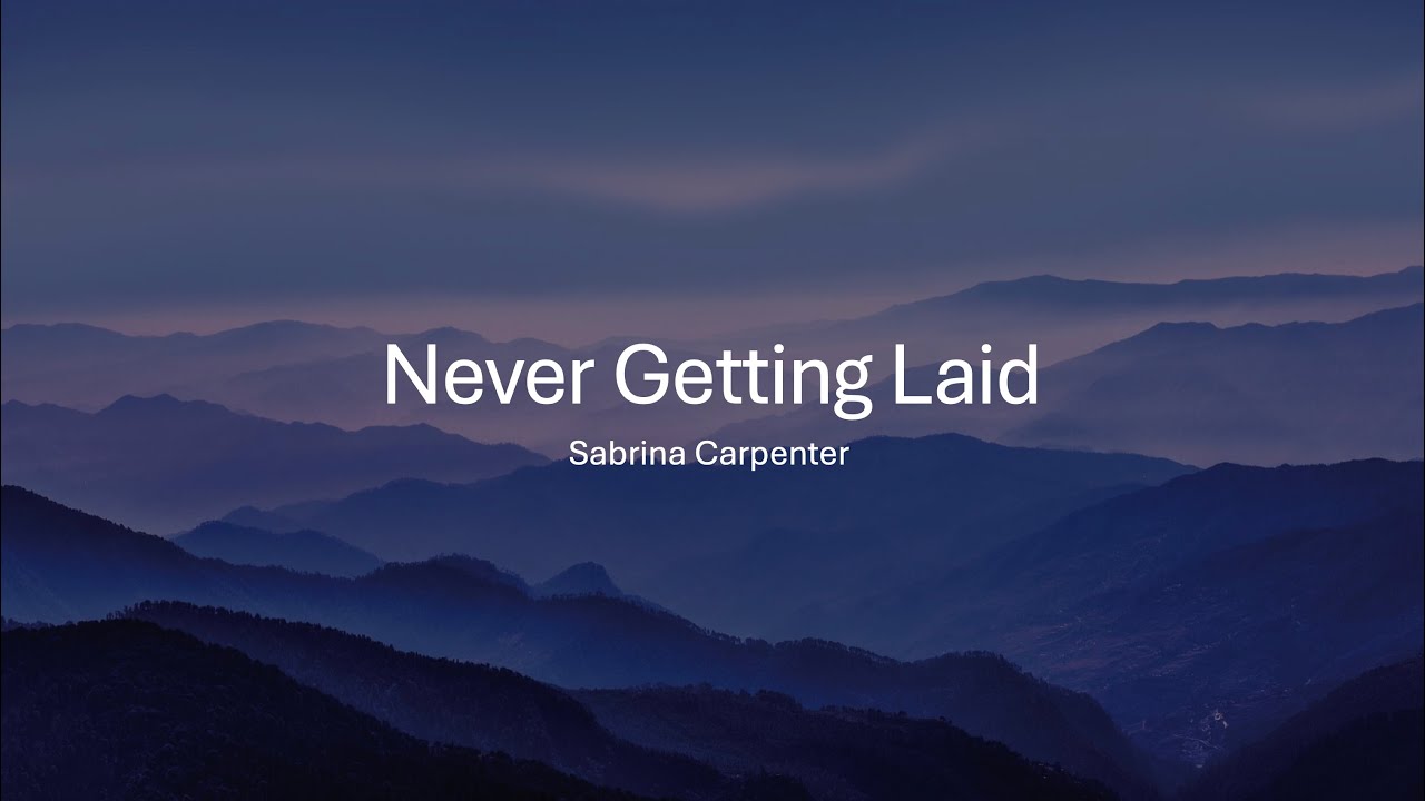 Sabrina Carpenter - Never Getting Laid (Lyrics)