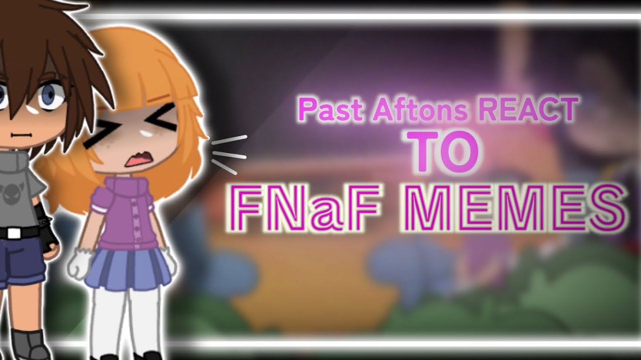 Past Aftons react to FNaF Memes // GC x FNaF // 1k!!