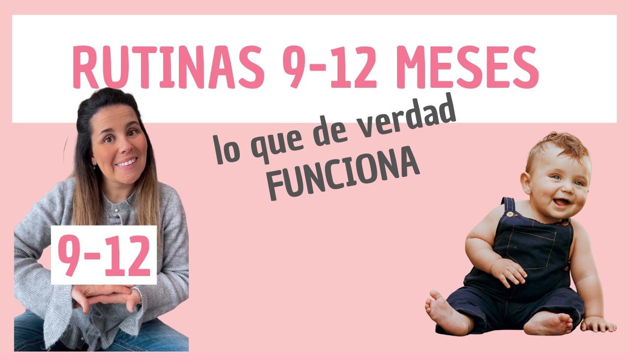 Rutinas 9–12 meses: lo que de verdad funciona