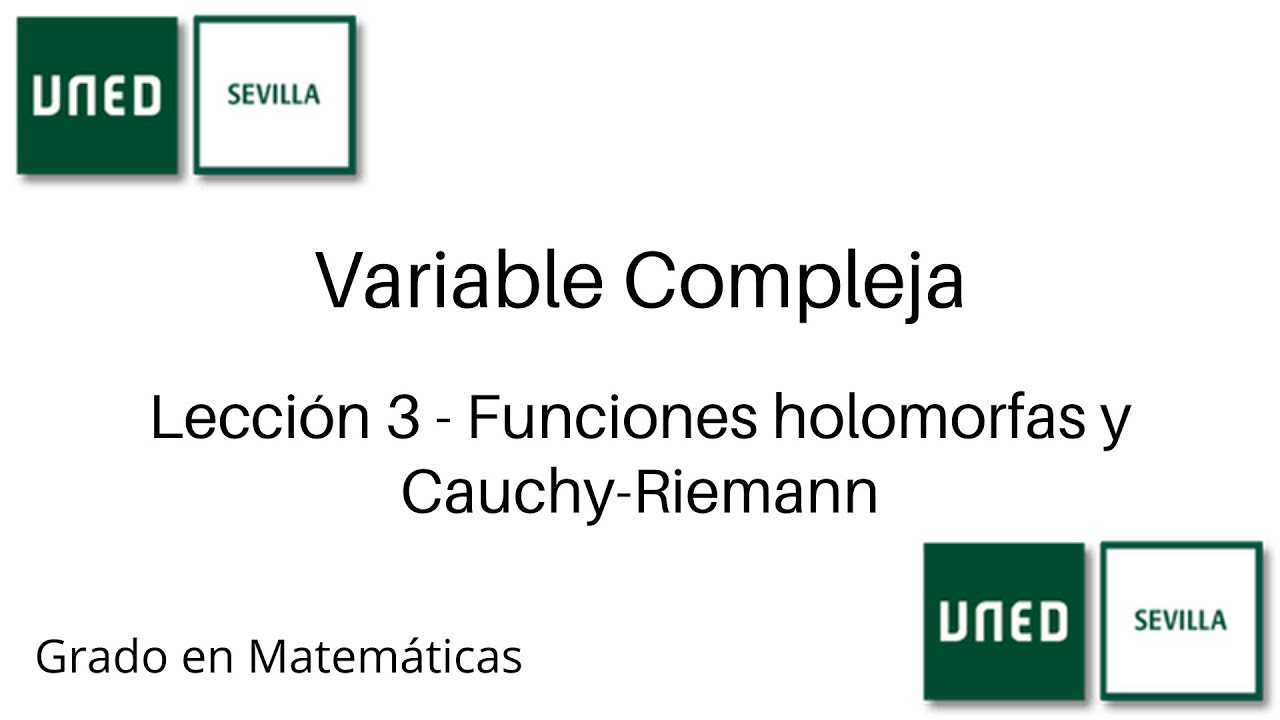 Lección 3 - Funciones holomorfas, enteras y ecuaciones de Cauchy-Riemann | Variable Compleja | UNED