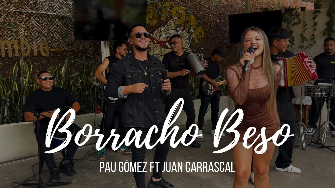 BORRACHO BESO (LIVE) | @Paugomezmusica Ft @Juan_Carrascal 