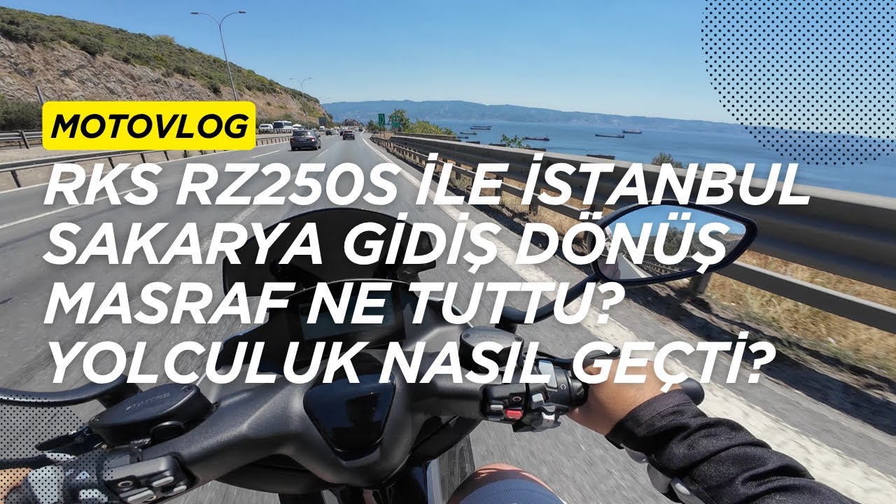 RKS RZ250S İLE İSTANBUL-SAKARYA GİT GEL! MASRAF NE TUTTU? YOL YORDUMU? TESTO TAYLANA RASTLADIK