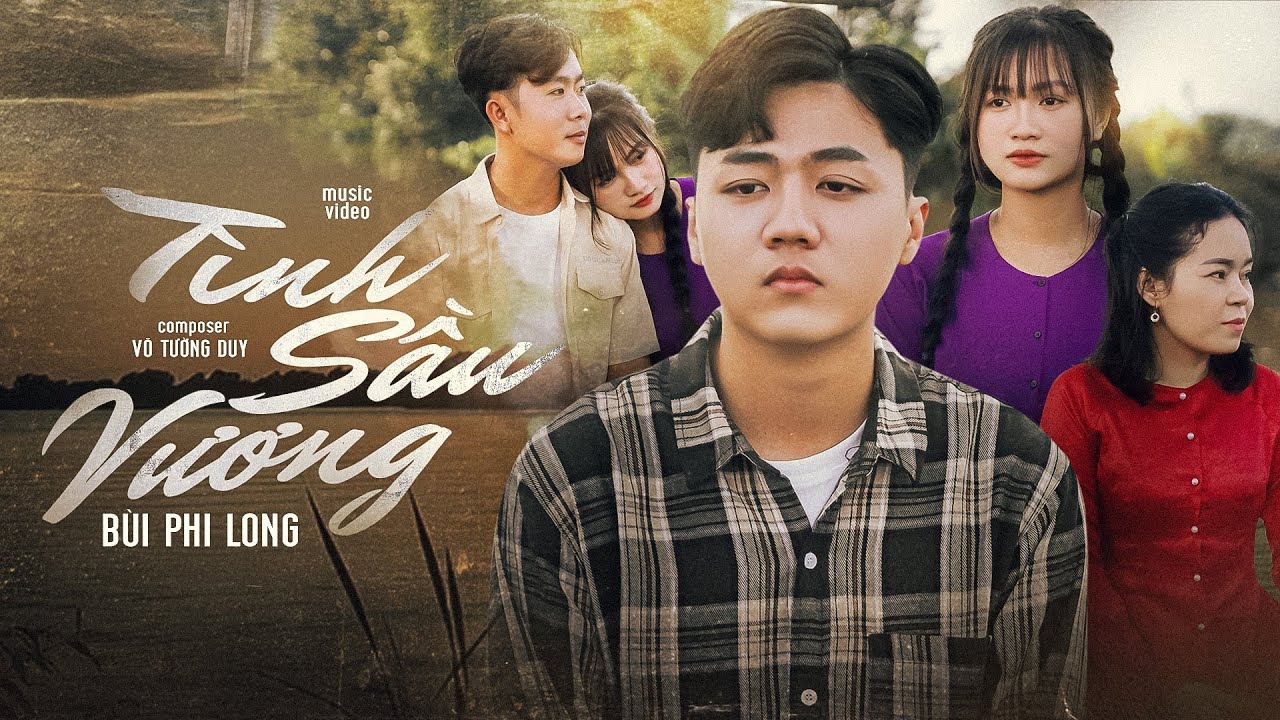TÌNH SẦU VƯƠNG - BÙI PHI LONG x VÕ TƯỜNG DUY | OFFICIAL MV