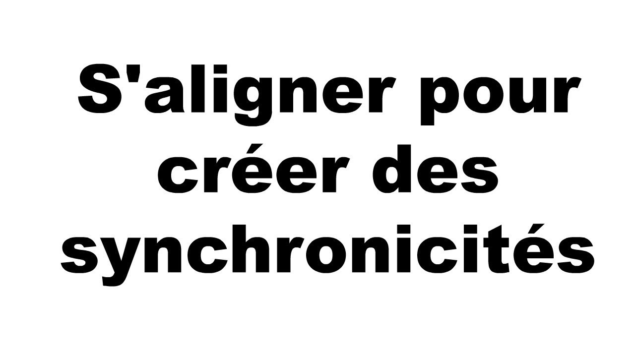 S'aligner pour cr&eacute;er des synchronicit&eacute;s