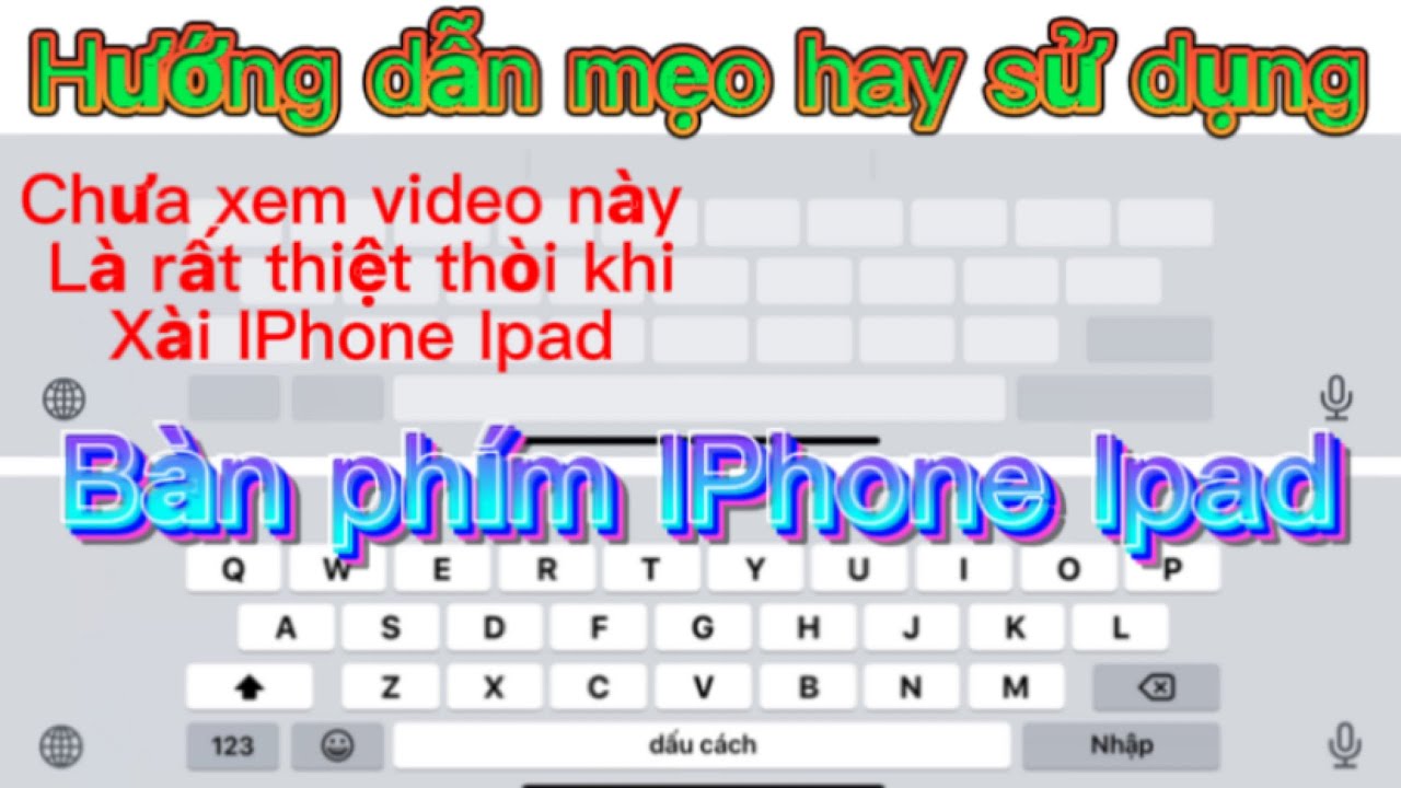Hướng dẫn những mẹo hay sử dụng bàn phím IPhone Ipad - Những mẹo hay khi xài bàn phím IPhone Ipad