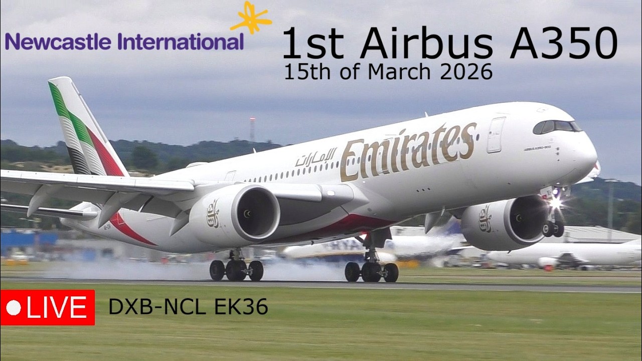 🔴LIVE 1st Emirates Airbus A350XWB at Newcastle International Airport 15th March 2026