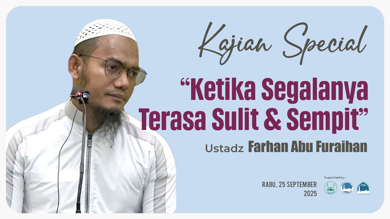 KETIKA SEGALANYA TERASA SULIT & SEMPIT - USTADZ FARHAN ABU FURAIHAN