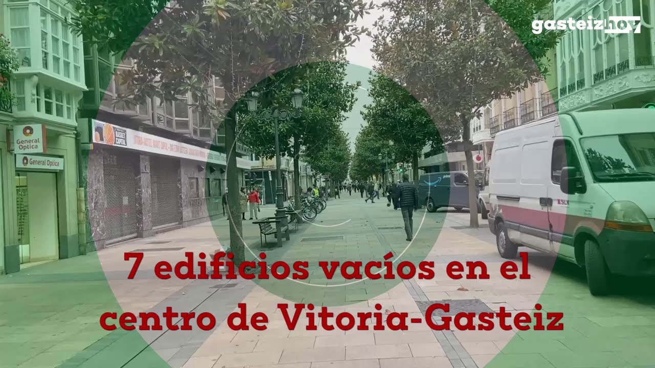 7 edificios vacíos en el centro de Vitoria-Gasteiz