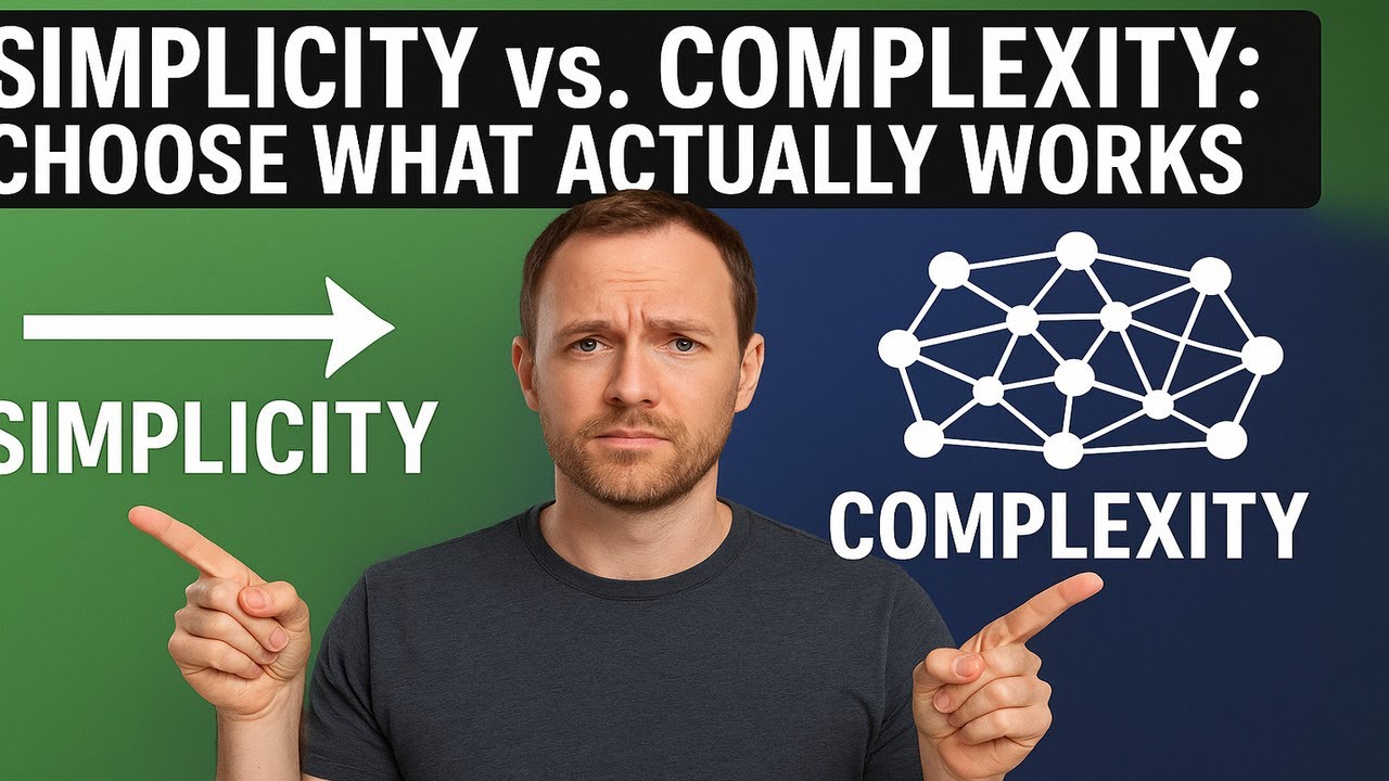 Simplicity vs. Complexity: Choose What Actually Works
