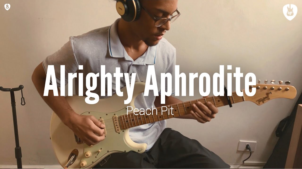 Alrighty Aphrodite - Peach Pit (Guitar Cover)