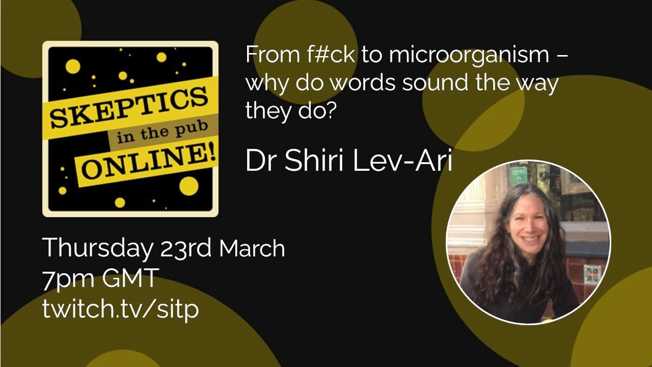From fuck to microorganism &ndash; why do words sound the way they do? - Dr Shiri Lev-Ari