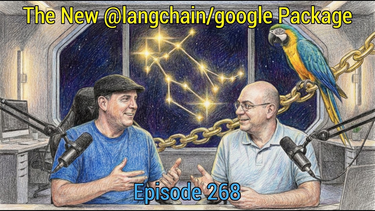 Episode 268 - The New @langchain/google Package