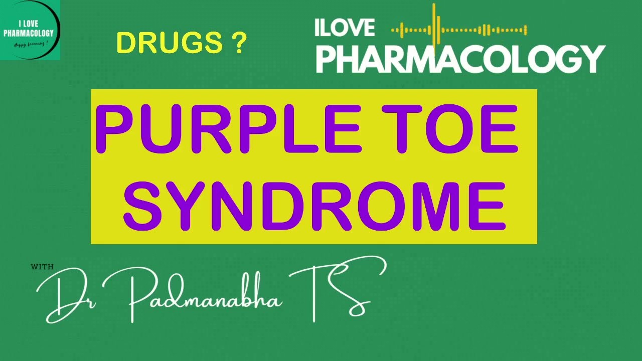 Purple Toe Syndrome - Pharmacology - ILOVEPHARMACOLOGY