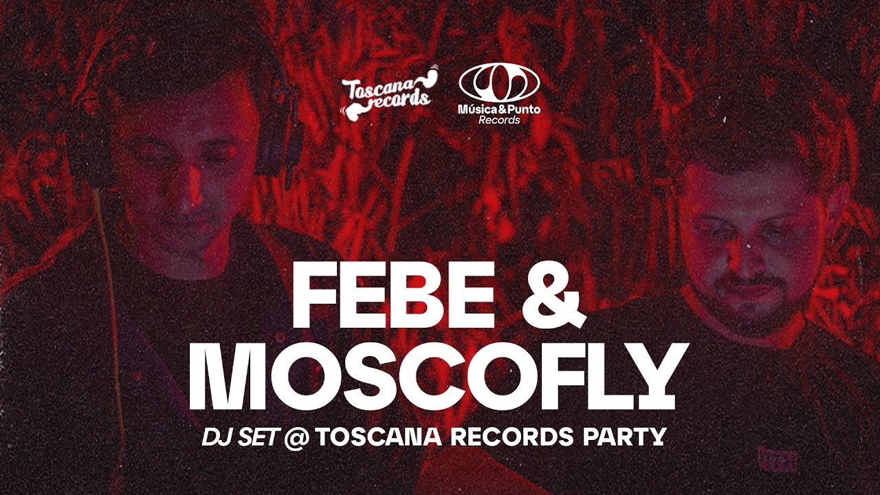 Febe & Moscofly Minimal House DJ Set @ Toscana Records Party