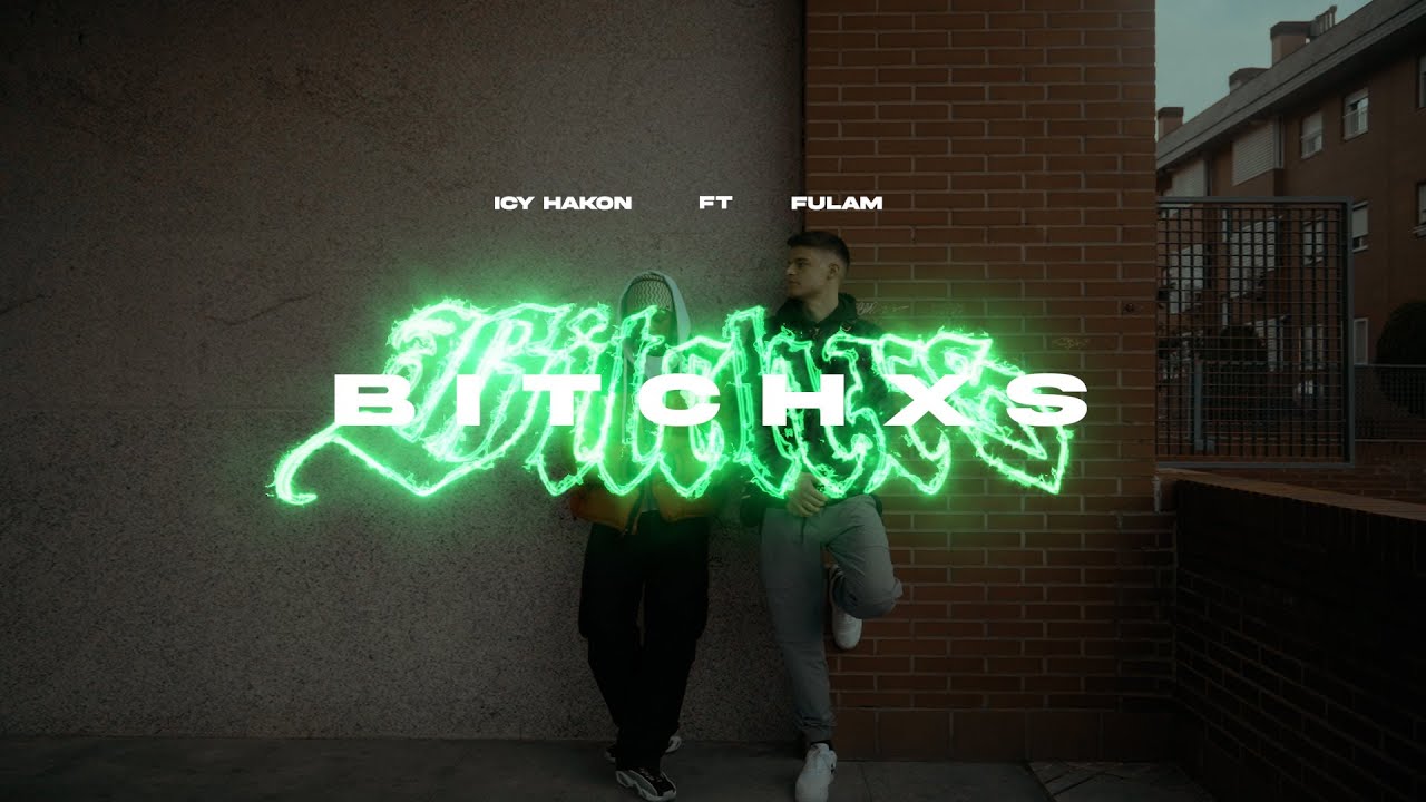 ICY HAKON x FULAM - BITCHXS (Video Oficial)