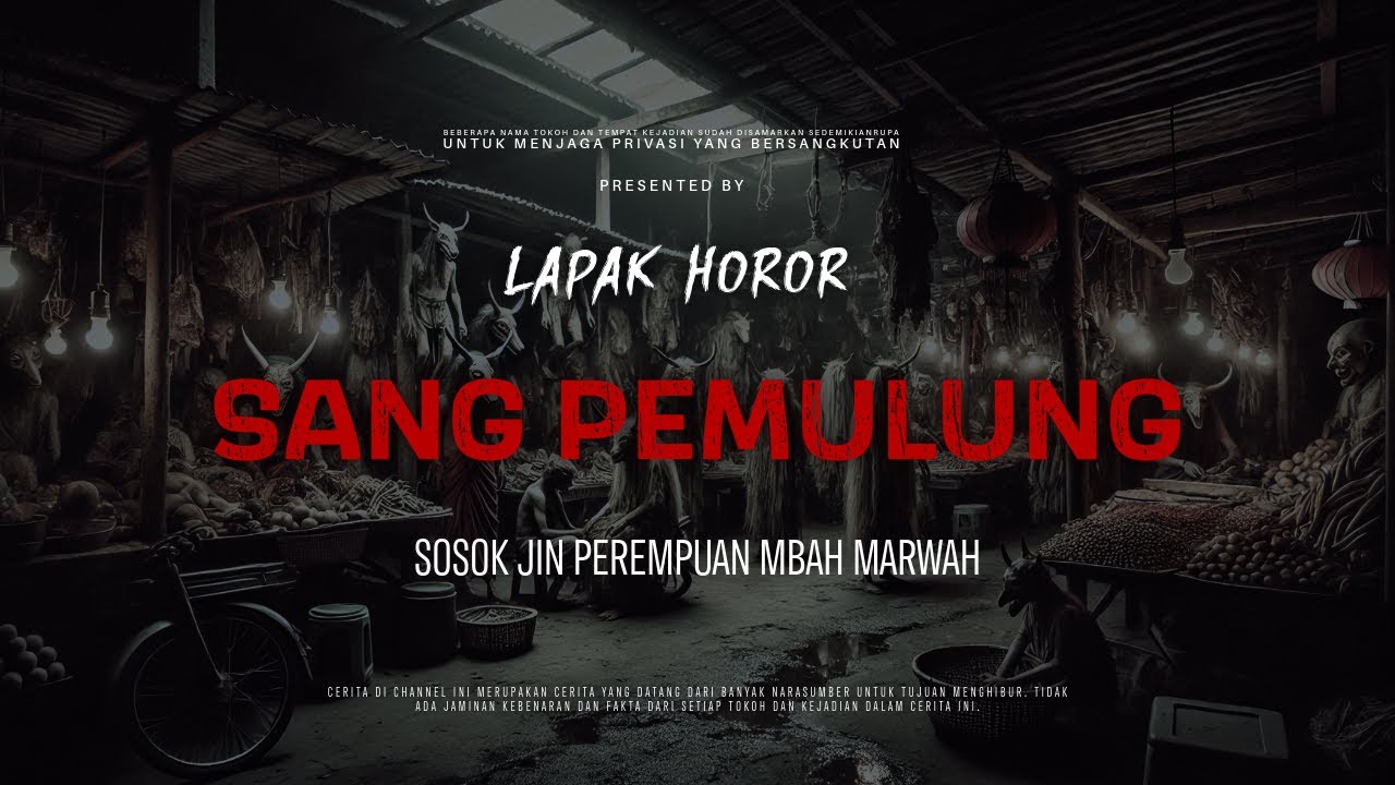 SANG PEMULUNG - SOSOK JIN PEREMPUAN MBAH MARWAH | EP265 Lapak Horor