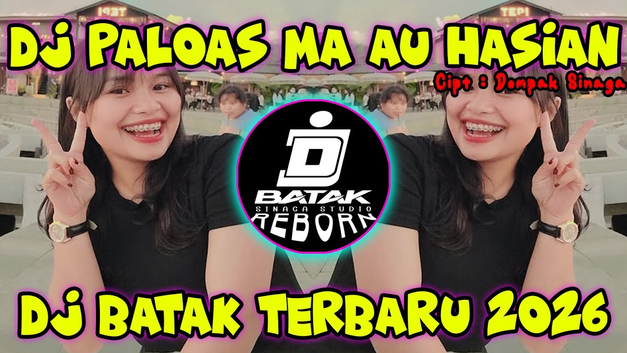 DJ PALOAS MA AU HASIAN - DOMPAK SINAGA!!!! DJ BATAK TERBARU 2026