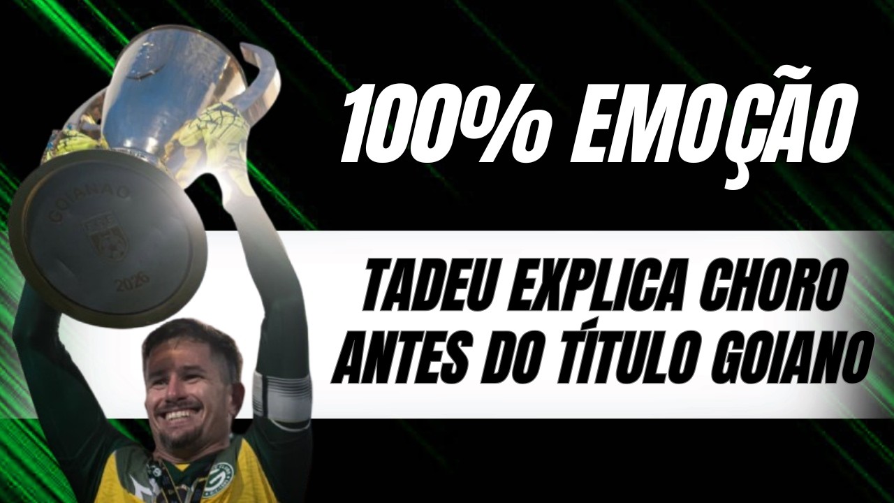Tadeu comemora título goiano inédito na carreira, e explica choro no gramado: “sentimento único”