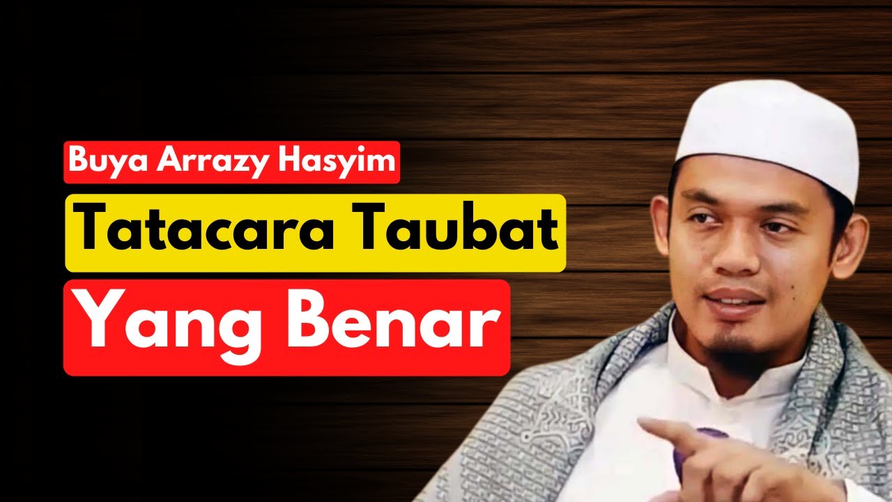 CERAMAH BUYA ARRAZY HASYIM TERBARU || CARA AGAR TAUBATMU DI TRIMA!
