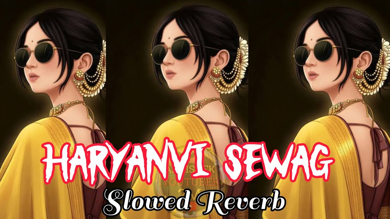NEW HARYANVI SEWAG SONG | slowed Reverb 🔥♾️ mashup| #haryanvisong 