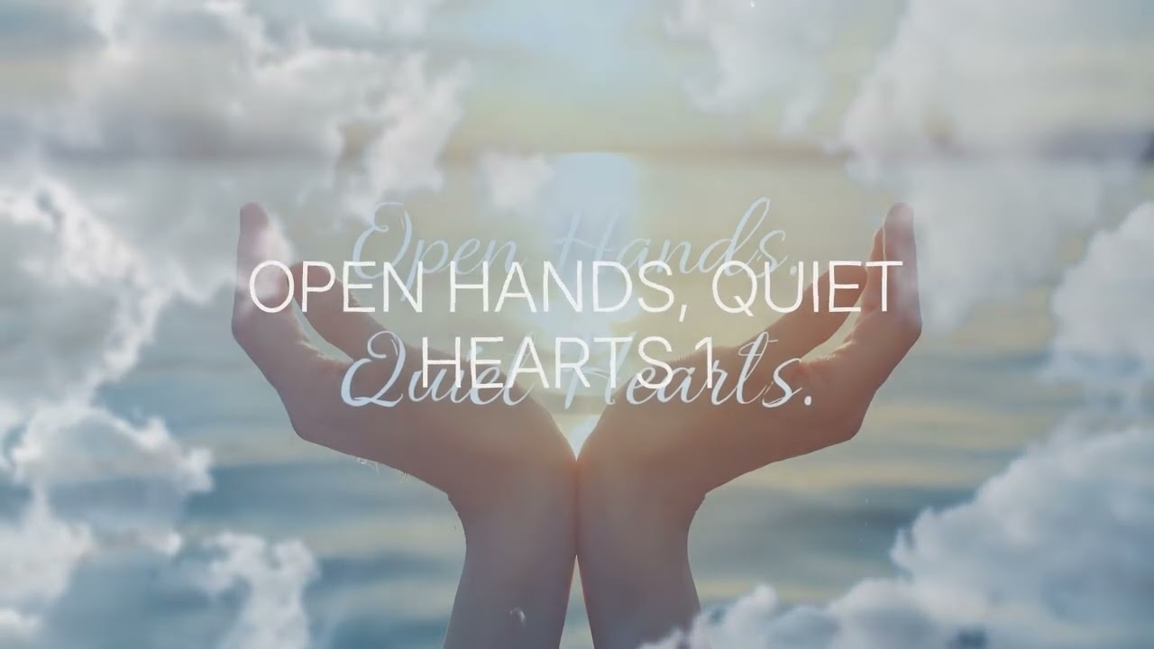 OPEN HANDS, QUIET HEARTS | Relaxation & Therapy Music for Stress Relief, Meditation, Sleep